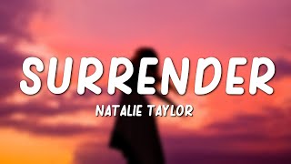 Natalie Taylor  Surrender Lyrics [upl. by Aiet]