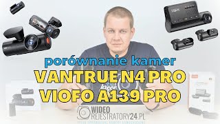 Porównanie 3kanałowych wideorejestratorów 4K VANTRUE N4 PRO oraz VIOFO A139 PRO [upl. by Rellia631]