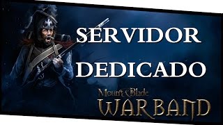 Mount and Blade Warband  Tutorial para servidor dedicado [upl. by Nicholle]