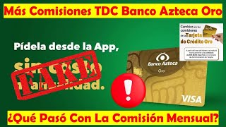 Más Comisiones Para La Tarjeta de Crédito ORO De BANCO AZTECA ¿Ya Esta Vigente La Nueva Anualidad [upl. by Ahto]