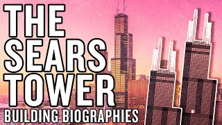 Building Biographies The Sears Tower [upl. by Fairleigh]