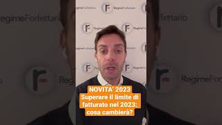 Superare il limite di fatturato in Regime Forfettario nel 2023 cosa cambia regimeforfettario2023 [upl. by Ayian]