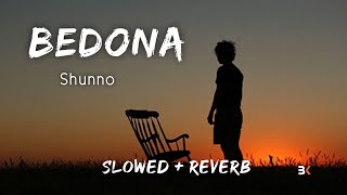 Bedona  বেদনা  Shunno Slowed  Reverb  BK SLOWED MUSIC 20 [upl. by Schluter]