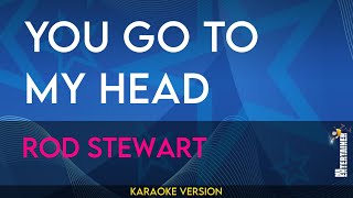 You Go To My Head  Rod Stewart KARAOKE [upl. by Clance]