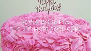 Rosa Rosetta Cake  The Ultimate Rose Cake [upl. by Zealand]