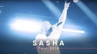 Sasha Tour 2018 [upl. by Diarmid]