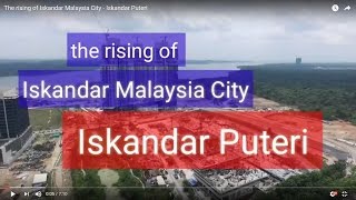 The rising of Iskandar Malaysia City  Iskandar Puteri [upl. by Bernita]