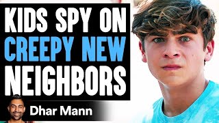 KIDS SPY On CREEPY NEW NEIGHBORS What Happens Is Shocking  Dhar Mann [upl. by Areta]