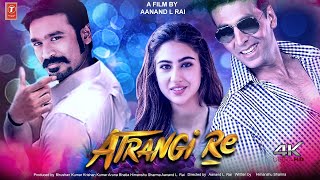 Atrangi Re  FULL MOVIE HD Facts  Aanand Rai  AR Rahman  Akshay Kumar  Sara Ali Khan  Dhanush [upl. by Tarsuss756]