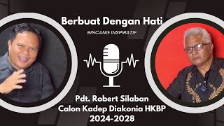 Bincang Inspiratif  Berbuat Dengan Hati Pdt Robert Silaban MTh [upl. by Sidalg]