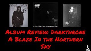 ALBUM REVIEW DARKTHRONE A BLAZE IN THE NORTHERN SKY  Julian Gonzalez [upl. by Ahsiuqram]