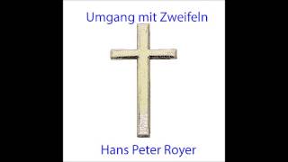 Umgang mit Zweifeln  Hans Peter Royer [upl. by Pepita362]