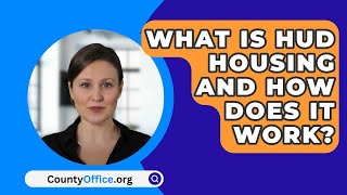 What Is HUD Housing And How Does It Work  CountyOfficeorg [upl. by Ardnuahsal]