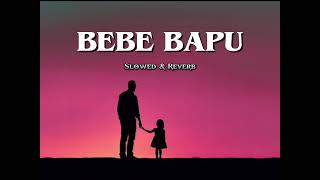 BEBE BAPU Harsh likhari  Slowed amp Reverb New Song [upl. by Annekim387]