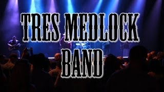 Tres Medlock Band [upl. by Atalayah]