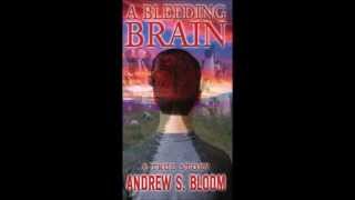 quotA Bleeding Brain A True Storyquot by Andrew S Bloom [upl. by Nnylesor]