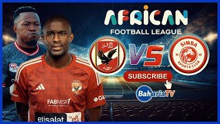 🔴LIVE AL AHLY 11 SIMBA SCAFL UWANJA WA CAIRO INT STADIUM [upl. by Mukul]