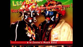 Tas lbonjour des Zoulous  Blues Zoulous [upl. by Elynad]