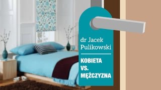 Czym się różni kobieta od mężczyzny  dr Jacek Pulikowski [upl. by Eiramik794]