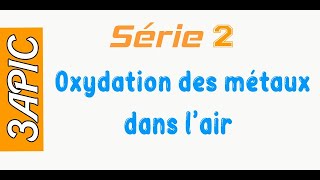 3APIC  Série 2  Oxydation des métaux dans lair [upl. by Emmie]