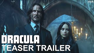 Dracula  FIRST TEASER TRAILER 2024  Keanu Reeves Jenna Ortega [upl. by Wolf]