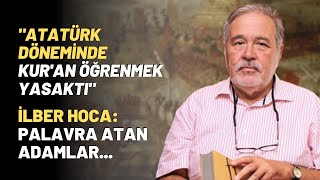 quotAtatürk Döneminde Kuran Öğrenmek Yasaktıquotİlber Hoca Palavra Atan Adamlar [upl. by Dewees]