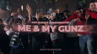 Kay Flock x Mhady2Hottie  Me amp My Gunz Official Unreleased [upl. by Nolyaw]