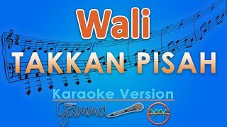 Wali  Takkan Pisah Karaoke  GMusic [upl. by Rawlinson]