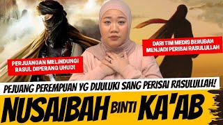 PEJUANG PEREMPUAN YANG DIJULUKI SANG PERISAI RASULULLAH  NUSAIBAH BINTI KAAB [upl. by Nikki]