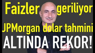 Mevduat faizlerinde düşüş  JP Morgan 2025 dolar tahmini  Altında rekor [upl. by Janessa726]