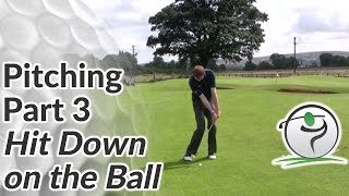 Pitching Clean Shots Every Time  Hit Down on the Golf Ball [upl. by Aitnahc]