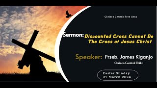 Discounted Cross Cannot Be The Cross of Jesus Christ  Presb James Kiganjo [upl. by Etnovert]