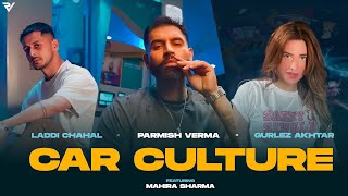 Car Culture  Parmish Verma  Mahira Sharma Laddi Chahal  New Song  New Punjabi Song 2024 [upl. by Enoob]