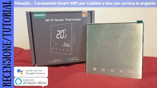 RECENSIONE E TUTORIAL  MoesGo B088LTFQFW Termostato smart WiFi compatibile con Amazon Alexa Google [upl. by Ahsilav]