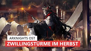 アークナイツ BGM  Zwillingstürme im Herbst Boss Battle Theme  Arknights明日方舟 OST [upl. by Halyahs]