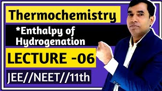 Enthalpy of Hydrogenation  Thermochemistry Lecture 06  JEENEET  Class 11 [upl. by Aiykan615]