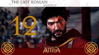 Total War ATTILA  The Last Roman FR S2 12 Les Flèches dIlici [upl. by Nnylsor257]