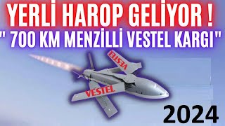 700 KM MENZİLLİ YERLİ HAROP GELİYOR  quotKARŞINIZDA VESTEL KARGIquot [upl. by Aserahs]