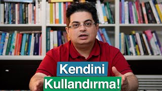 Sürekli Sizi Kullanmaya Çalışanlara Dikkat  Kendinizi Kullandırmayın [upl. by Dominic]