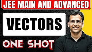 VECTORS in 1 Shot All Concepts amp PYQs Covered  JEE Main amp Advanced [upl. by Lladnik]