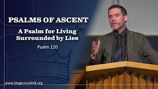 The Psalms of Ascent A Psalm for Living Surrounded by Lies  Psalm 120 [upl. by Goulette]