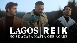 Lagos amp Reik  No Se Acaba Hasta Que Acabe Video Oficial [upl. by Carce]