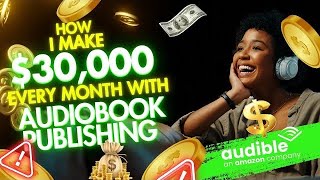 How I make 30000 Monthly with Audiobook Publishing  Make Money Online 2024 [upl. by Yelrehs226]