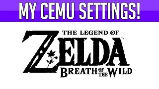 My Cemu Settings  Zelda Breath of the Wild  Cemu 1112 [upl. by Wiebmer82]