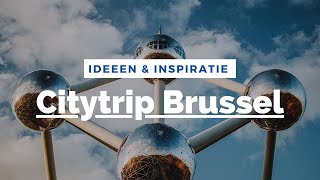 En waarom niet op CITYTRIP naar BRUSSEL Ideeën amp Inspiratie voor een tripje naar de hoofdstad [upl. by Funch]