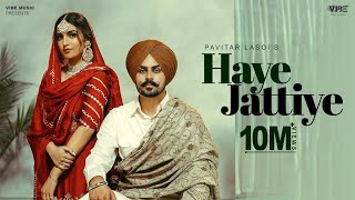 Haaye Jattiye Official Video Pavitar Lassoi  Latest Punjabi Songs 2022  New Punjabi Song 2022 [upl. by Arlynne]