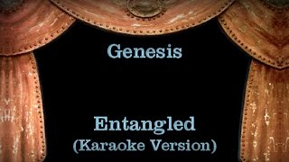 Genesis  Entangled  Lyrics Karaoke Version [upl. by Asseneg]