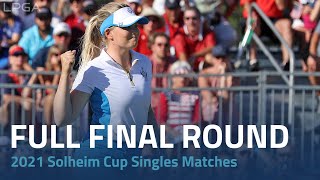 Full Final Round  2021 Solheim Cup Singles Matches [upl. by Saundra510]