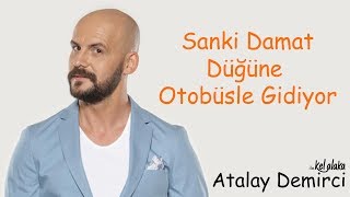 Atalay Demirci ile Kel Alaka  Sanki Damat Düğüne Otobüsle Gidiyor Full Tek Part [upl. by Yattirb918]