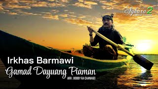 Gamad Dayuang Piaman  Irkhas Barmawi [upl. by Rebmit]